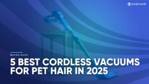 Best Cordless Vacuums for Pet Hair 2025 23