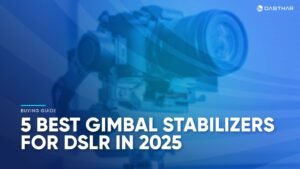 Best Gimbal Stabilizers for DSLR 2025