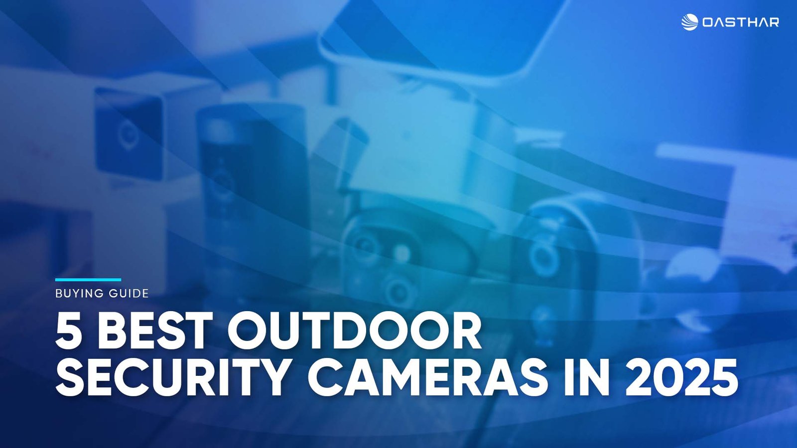 Best Outdoor Security Cameras 2025