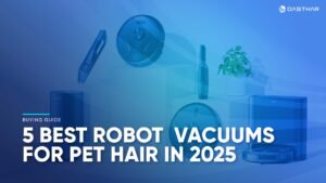 Best Robot Vacuums for Pet Hair 2025