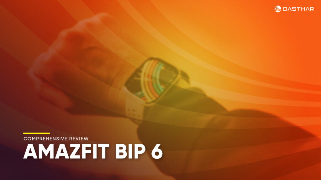 Amazfit Bip 6 Review