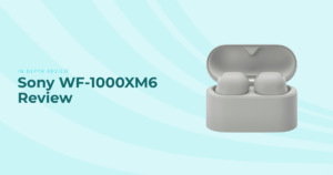 Sony WF-1000XM6 Review