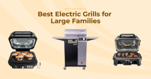 The 5 Best Electric Grills for Large Families and Big Cookouts in 2026